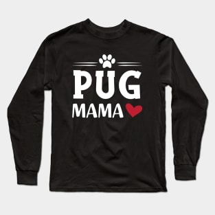 Pug mama Long Sleeve T-Shirt